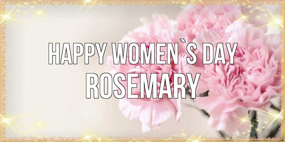 Greetings card с именем, Rosemary happy women`s day открытка с розовыми цветами в рамочке с подписью на 8 марта Greetings with text for free download 
